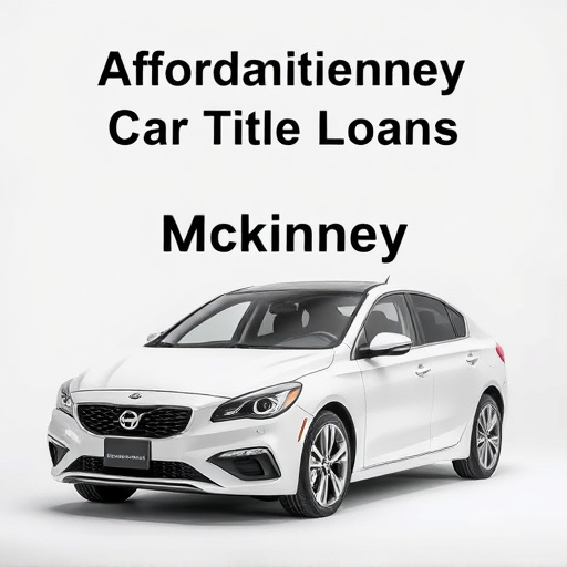Affordable McKinney Car Title Loans: Benefits and Borrowing Guide