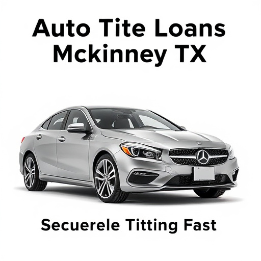 Auto Title Loans McKinney TX: Secure Funds Fast