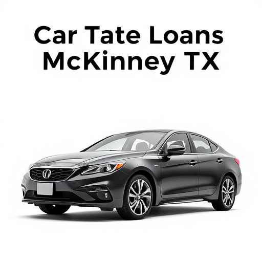 Car Title Loans McKinney TX: Fast Approval Local Lenders Guide