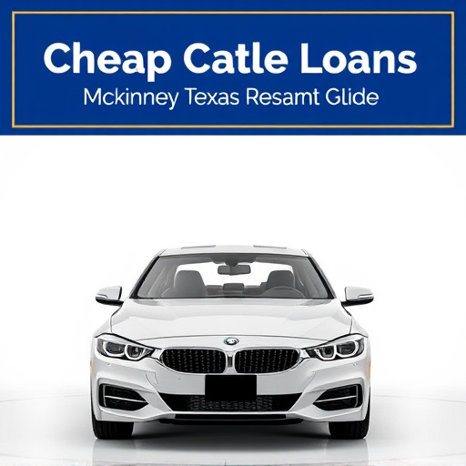 Cheap Car Title Loans: McKinney Texas Residents Guide