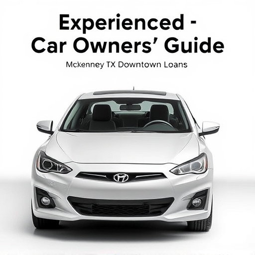 Experienced Car Owners’ Guide to McKinney TX Downtown Loans