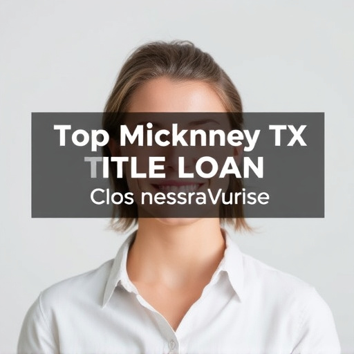 Top McKinney TX Title Loan Places: Comprehensive Guide