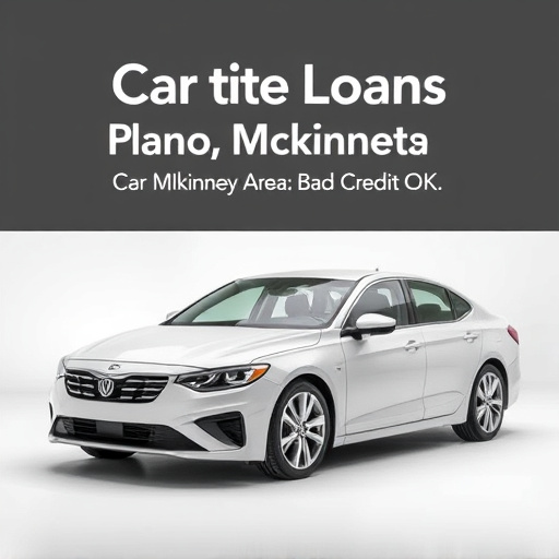 Car Title Loans Plano McKinney Area: Bad Credit OK