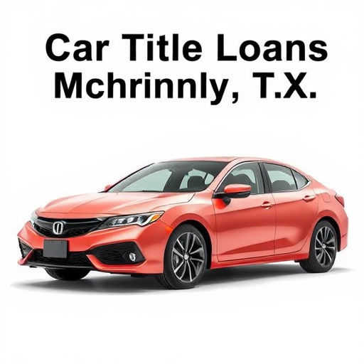 Car Title Loans McKinney TX: Benefits and Process Explained